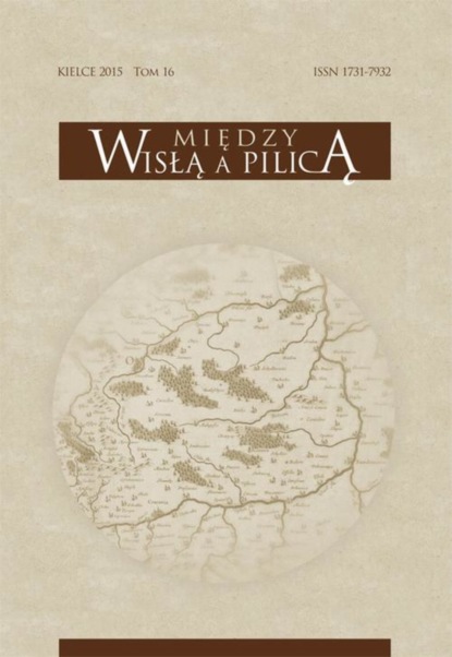 

Między Wisłą a Pilicą. Studia i materiały historyczne, t. 16