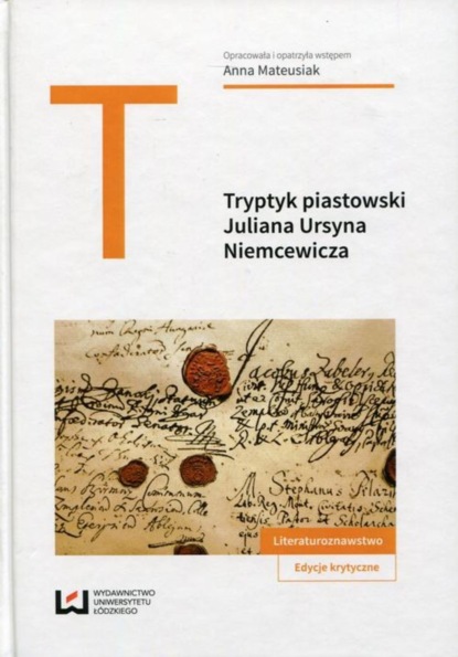 Группа авторов - Tryptyk piastowski: "Kazimierz Wielki", "Jadwiga, królowa polska", "Piast" Juliana Ursyna Niemcewicza