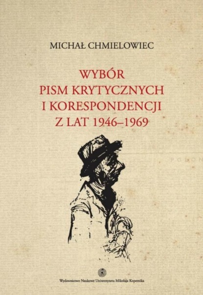

Wybór pism krytycznych i korespondencji z lat 1946-1969