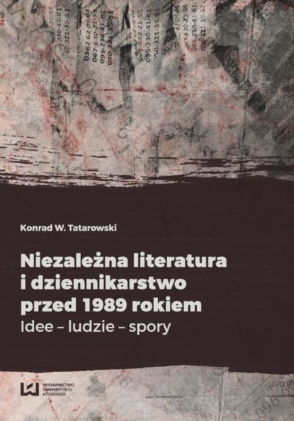 

Niezależna literatura i dziennikarstwo przed 1989 rokiem