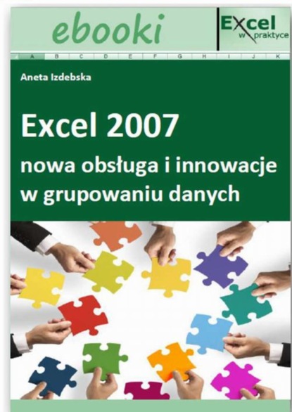

Excel 2007 - nowa obsługa i innowacje w grupowaniu danych