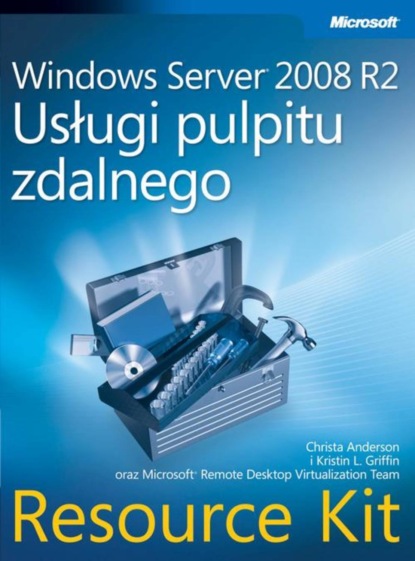 Anderson Christa - Windows Server 2008 R2 Usługi pulpitu zdalnego Resource Kit