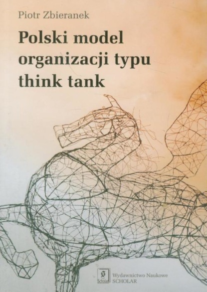 Piotr Zbieranek - Polski model organizacji typu think tank