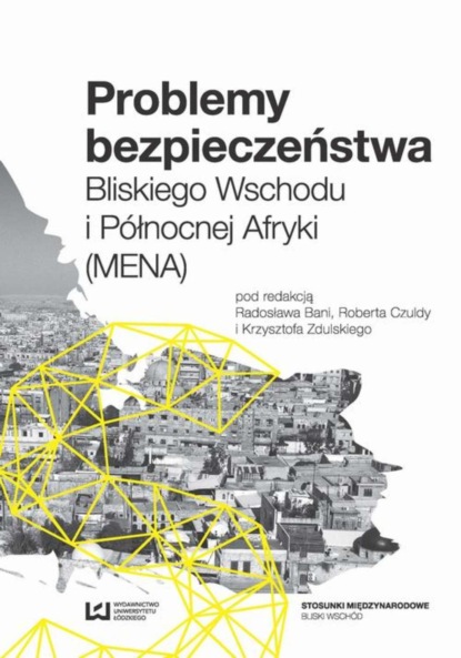 Группа авторов - Problemy bezpieczeństwa Bliskiego Wschodu i Północnej Afryki (MENA)