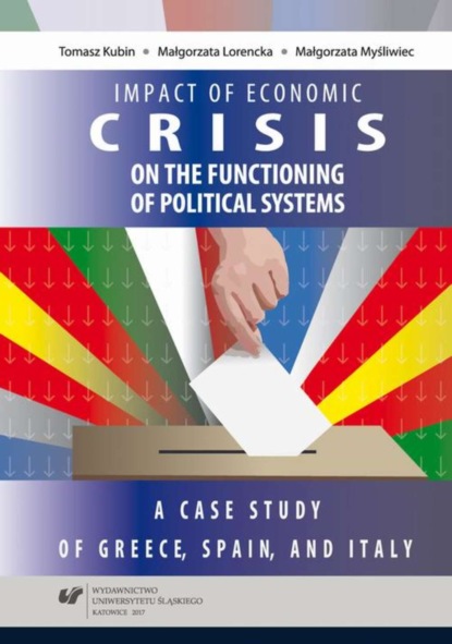 Małgorzata Myśliwiec - Impact of economic crisis on the functioning of political systems. A case study of Greece, Spain, and Italy