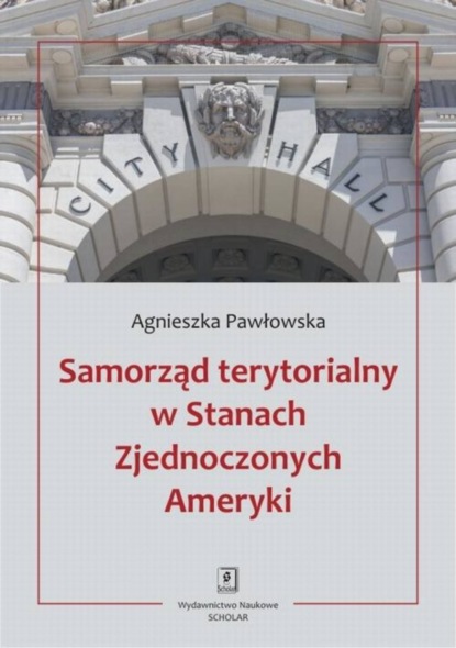 Agnieszka Pawłowska - Samorząd terytorialny w Stanach Zjednoczonych Ameryki