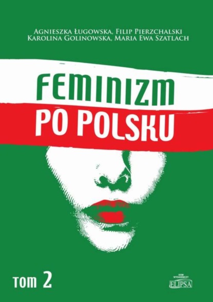 Agnieszka Ługowska - Feminizm po polsku Tom 2