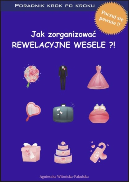 

Jak zorganizować rewelacyjne wesele. Poradnik krok po kroku