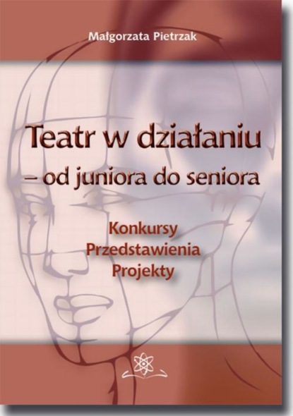 Małgorzata Pietrzak - Teatr w działaniu – od juniora do seniora