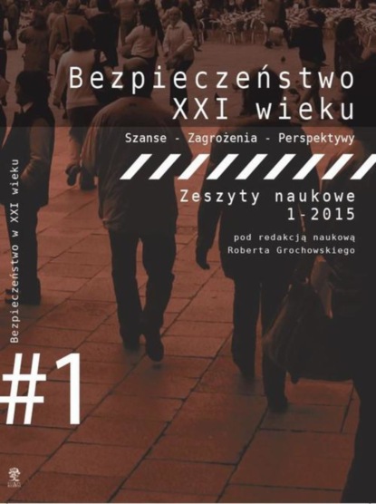 

Bezpieczeństwo w XXI wieku. Szanse - Zagrożenia - Perspektywy