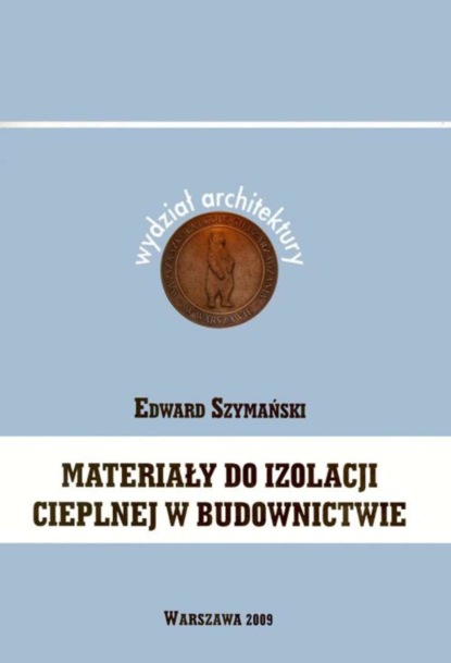 Edward Szymański - Materiały do izolacji cieplnej w budownictwie