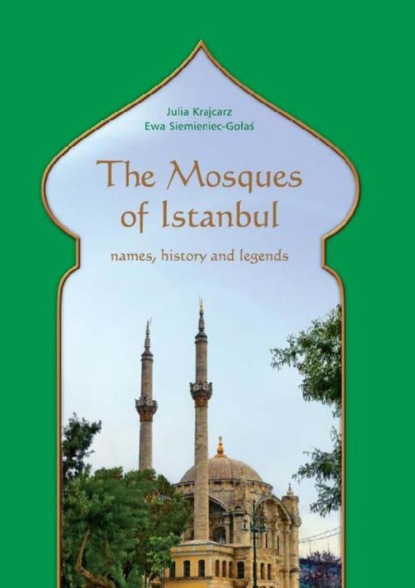 

The Mosques of Istanbul. Names, history and legends