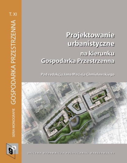 Группа авторов - Projektowanie urbanistyczne na kierunku Gospodarka Przestrzenna