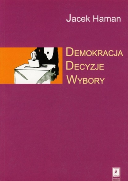 Jacek Haman - Demokracja, decyzje, wybory