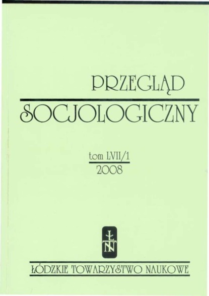 

Przegląd Socjologiczny t. 57 z. 1/2008