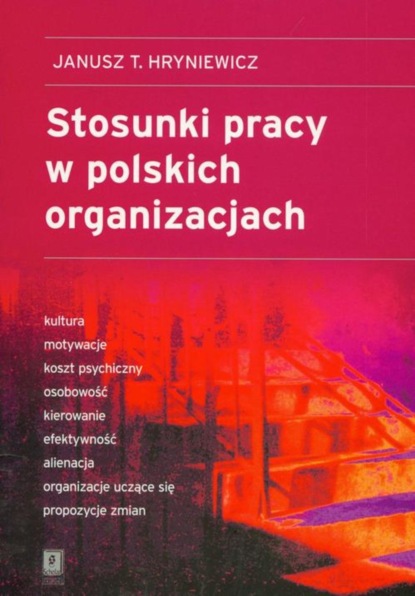 Janusz T. Hryniewicz - Stosunki pracy w polskich organizacjach