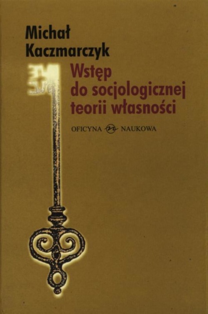 Michał Kaczmarczyk - Wstęp do socjologicznej teorii własności