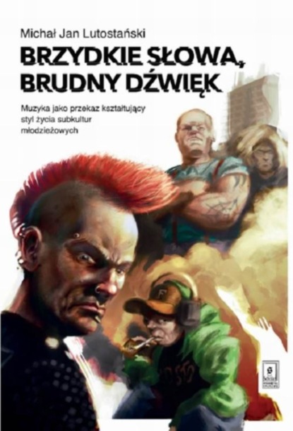 Michał Jan Lutostański - Brzydkie słowa, brudny dźwięk