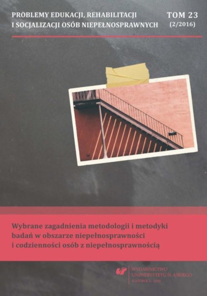 

„Problemy Edukacji, Rehabilitacji i Socjalizacji Osób Niepełnosprawnych”. T. 23, nr 2/2016