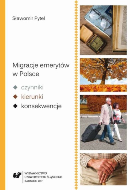 Sławomir Pytel - Migracje emerytów w Polsce – czynniki, kierunki, konsekwencje