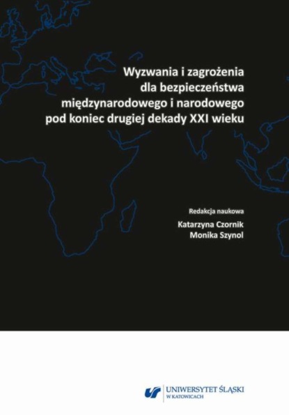 Группа авторов - Wyzwania i zagrożenia dla bezpieczeństwa międzynarodowego i narodowego pod koniec drugiej dekady XXI wieku