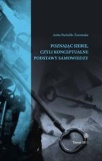 Anita Pacholik-Żuromska - Poznając siebie, czyli konceptualne podstawy samowiedzy