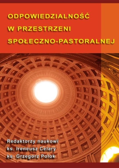 Группа авторов - Odpowiedzialność w przestrzeni społeczno-pastoralnej