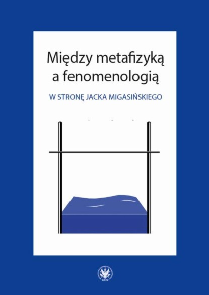 Группа авторов - Między metafizyką a fenomenologią