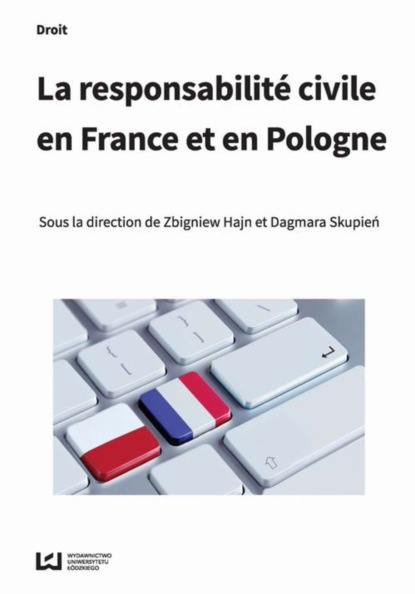 Группа авторов - La responsabilité civile en France et en Pologne