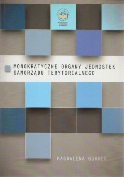 Magdalena Gurdek - Monokratyczne organy jednostek samorządu terytorialnego