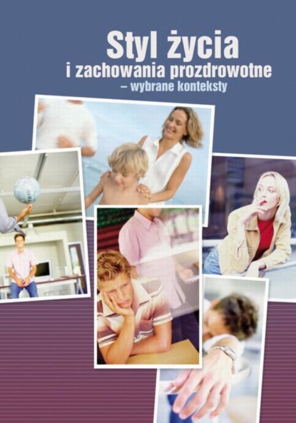 Группа авторов - Styl życia i zachowania prozdrowotne - wybrane konteksty