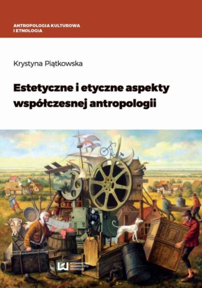 Krystyna Piątkowska - Estetyczne i etyczne aspekty współczesnej antropologii