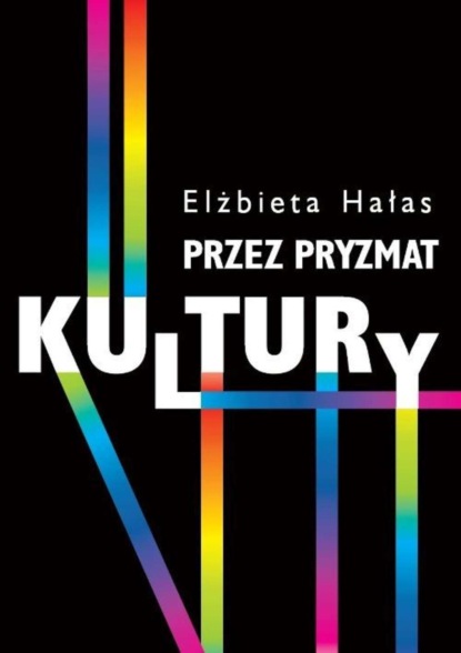 Elżbieta Hałas - Przez pryzmat kultury