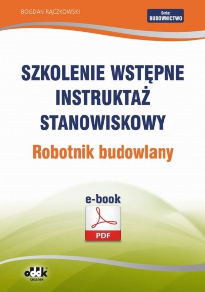 Bogdan Rączkowski - Szkolenie wstępne Instruktaż stanowiskowy Robotnik budowlany