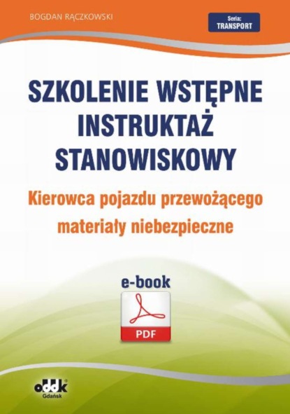 Bogdan Rączkowski - Szkolenie wstępne Instruktaż stanowiskowy Kierowca pojazdu przewożącego materiały niebezpieczne