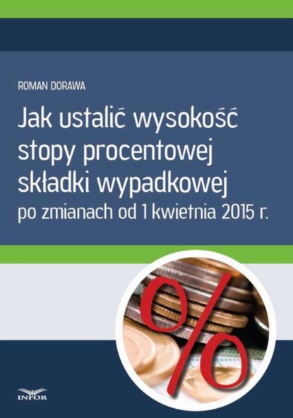 Roman Dorawa - Jak ustalić wysokość  stopy procentowej składki wypadkowej