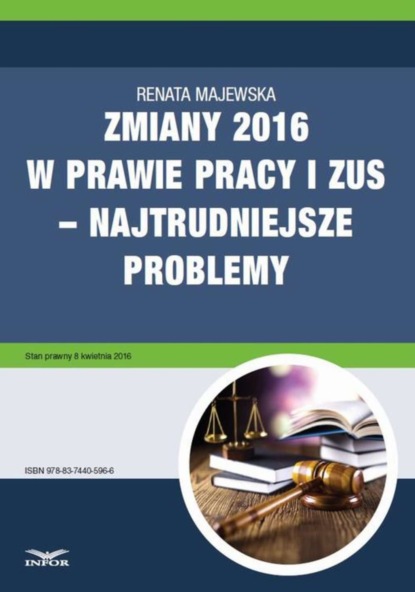 Renata Majewska - Zmiany 2016 w prawie pracy i ZUS – najtrudniejsze problemy