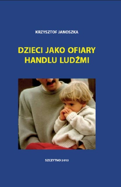 Krzysztof Janoszka - Dzieci jako ofiary handlu ludźmi