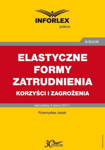 Przemysław Jeżek - ELASTYCZNE FORMY ZATRUDNIENIA korzyści i zagrożenia