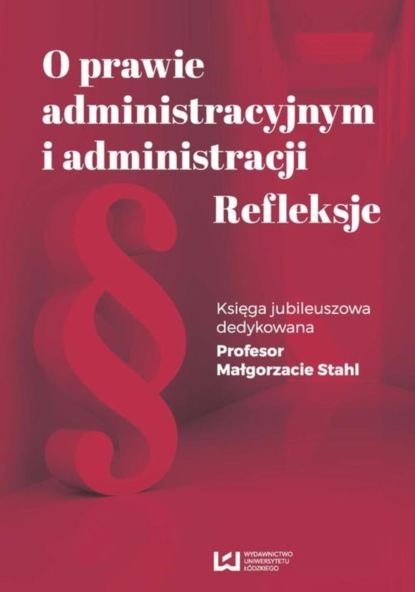 Группа авторов - O prawie administracyjnym i administracji. Refleksje