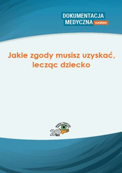 

Jakie zgody musisz uzyskać, lecząc dziecko