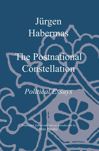 Jurgen  Habermas - The Postnational Constellation