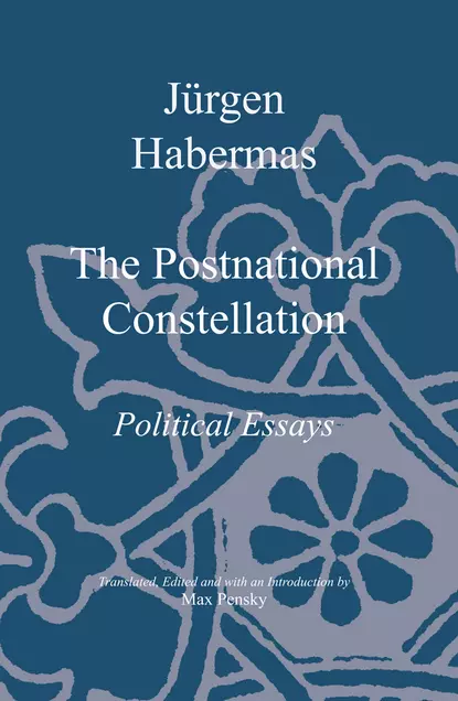 Обложка книги The Postnational Constellation, Jurgen  Habermas