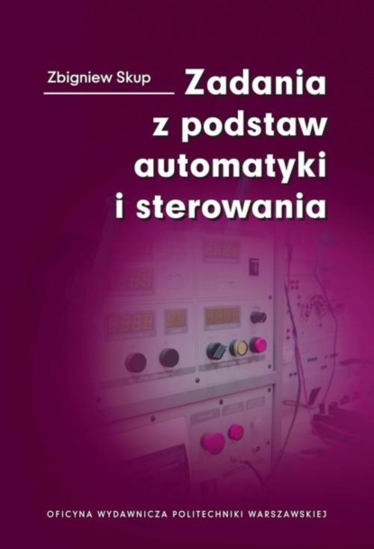 Zbigniew Skup - Zadania z podstaw automatyki i sterowania