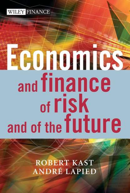 Economics and Finance of Risk and of the Future (Robert  Kast). 