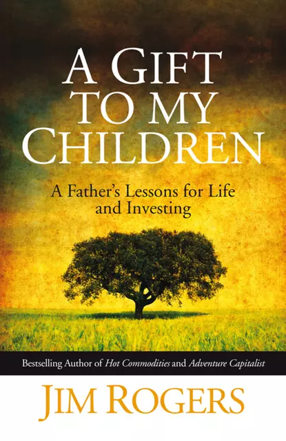 Обложка книги A Gift to my Children, Jim  Rogers