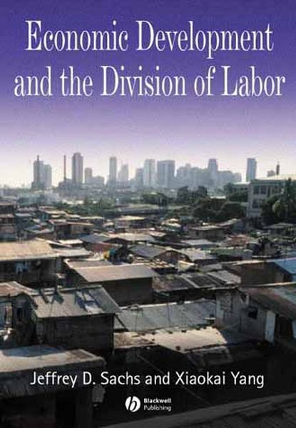 Economic Development and the Division of Labor - Xiaokai  Yang