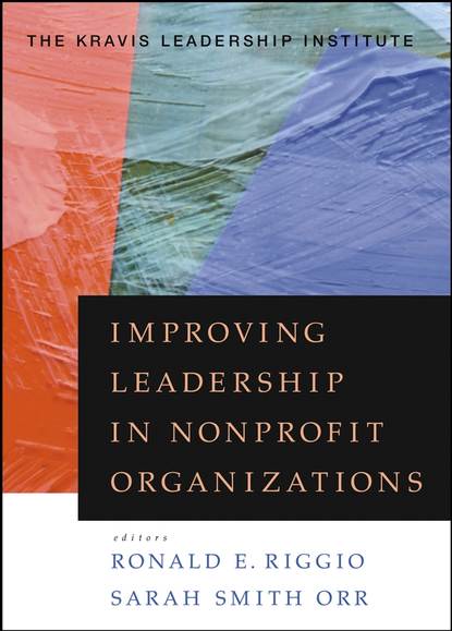 Improving Leadership in Nonprofit Organizations (Jack  Shakely). 