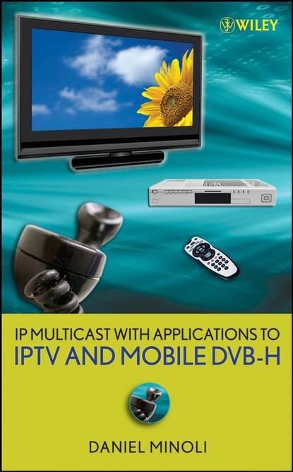 Группа авторов - IP Multicast with Applications to IPTV and Mobile DVB-H