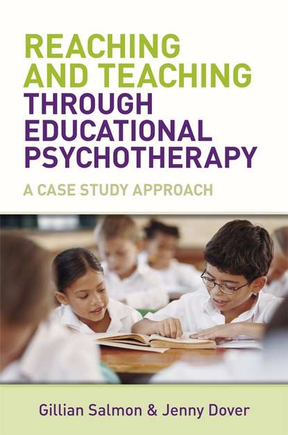 Gillian  Salmon - Reaching and Teaching Through Educational Psychotherapy